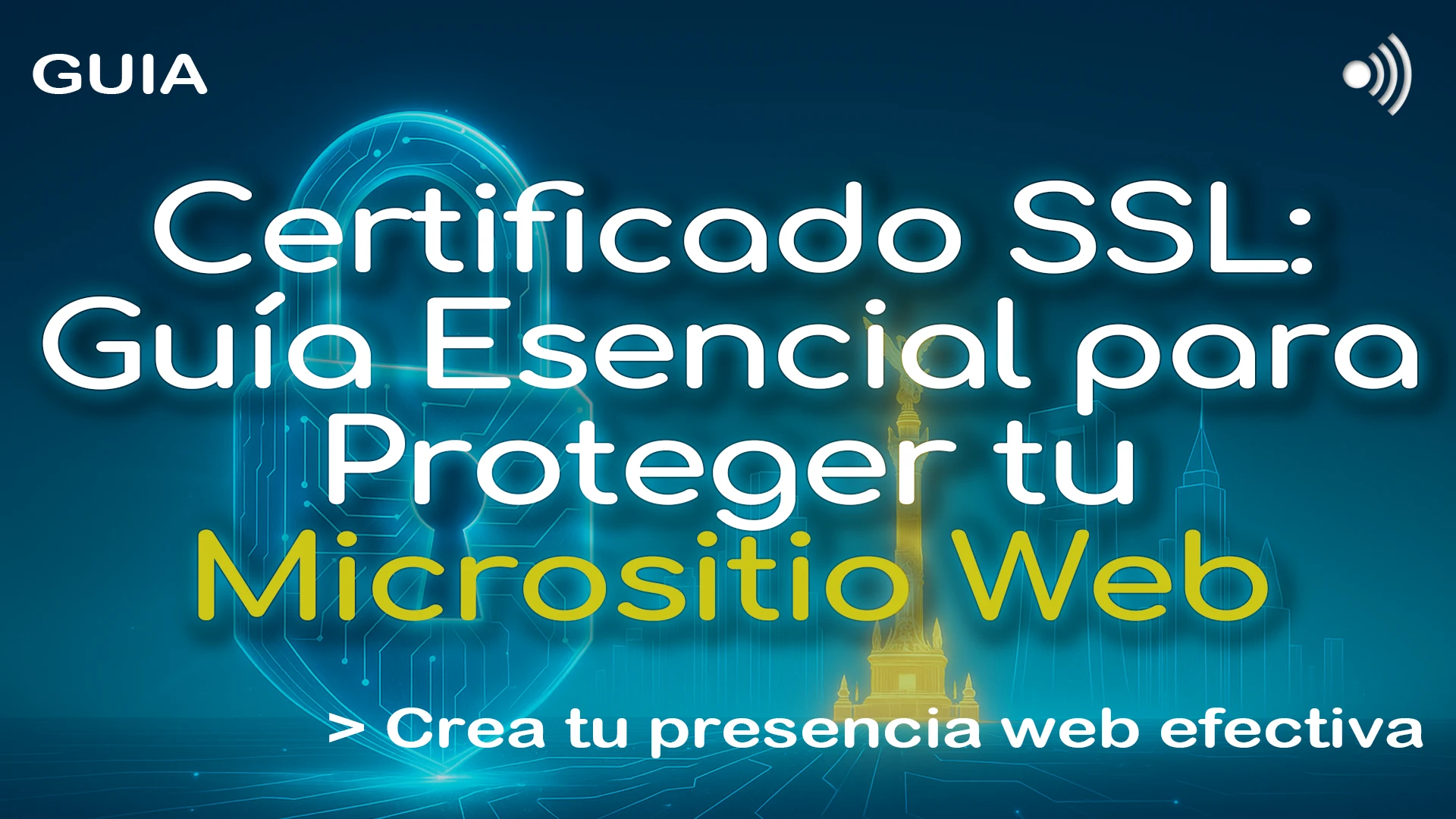 Certificado SSL: Guía Esencial para Proteger tu Micrositio Web Certificado SSL: Guía Esencial para Proteger tu Micrositio Web
